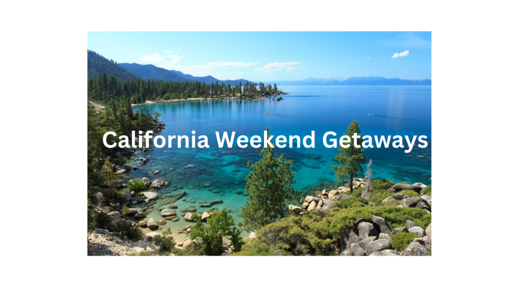 California Weekend Getaways